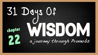 31 Days of Wisdom Proverbs 22