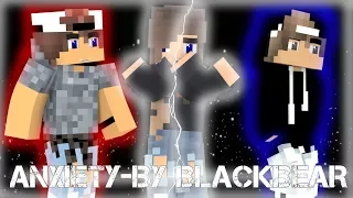 ♫Anxiety by Blackbear♫(minecraft animation music video)