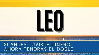 LEO HOY ♌ | SI ANTES TUVISTE DINERO AHORA TENDRAS EL DOBLE | HOROSCOPO LEO MAYO 2024