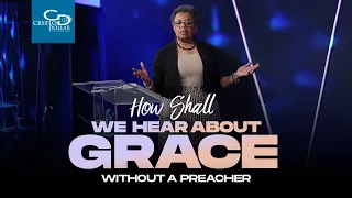 How Shall We Hear About Grace Without a Preacher - Wednesday Morning Service