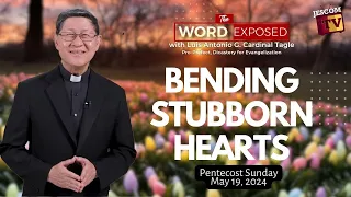 BENDING STUBBORN HEARTS |  The Word Exposed with Cardinal Tagle (May 19, 2024)
