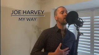 Frank Sinatra - My Way (Cover by Joe Harvey)