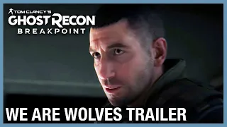 Tom Clancy’s Ghost Recon Breakpoint: We Are Wolves 4K Gameplay Trailer | Ubisoft [NA]