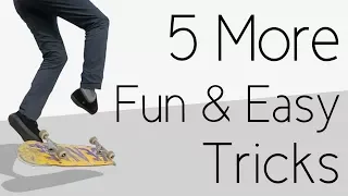 5 More Fun And Easy Skateboard Tricks