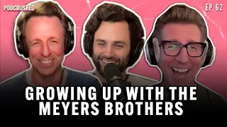 Seth and Josh Meyers, Our Most Wholesome Guests | Podcrushed | Ep 62 | Podcrushed