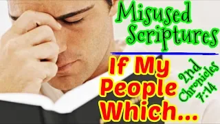 MISUSED BIBLE SCRIPTURES | IF MY PEOPLE WHICH | 2 CHRONICLES 7:14