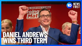 Daniel Andrews Secures Third Term As Victorian Premier | 10 News First