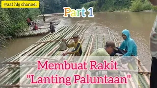 @Grop Paluntaan Halong-membuat rakit bambu "lanting paluntaan" buat menjala ikan di sungai ll part 1