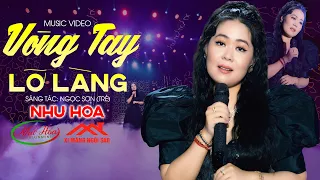 Vòng Tay Lỡ Làng - Như Hoa | Nhạc Vàng Mới Hay Nhất