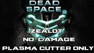 Dead Space 2  Zealot  No Damage   Plasma Cutter Only  Full Game