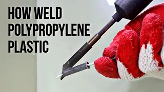 How Weld Polypropylene Plastic | PP Plastic Welding Techniques