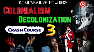 Colonialism & Decolonisation |Colonialism | Comparative Politics Crash Course |