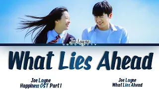 Joe Layne - 'What Lies Ahead' Happiness (해피니스) OST Part 1 Lyrics/가사 [Eng]