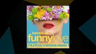 Funny Love (Filatov & Karas Remix) - Dan Balan [SMX Cut]