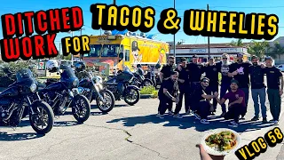 Ditched work for Tacos & Harley Wheelies! Vlog 58