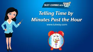 Telling Time For Children | Telling Time by Minutes Past the Hour | Telling Time for Kids | Math