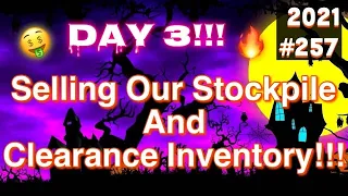 2021#257🔥Day 3 Selling Our Stockpile And Clearance Inventory🔥Must Watch👀