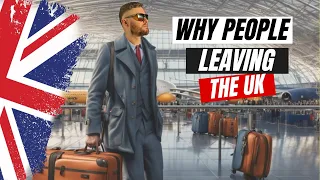 Is it time to leave the UK? Why people are leaving the UK?