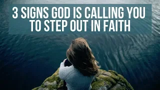 3 Signs God Is Calling You to Step Out in Faith