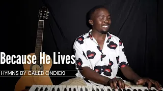 Because He Lives || hymns by Ondieki #worship #piano