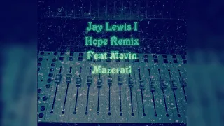 Jay Lewis ft Gorilla Mode Deez Mista Cain &Movin Mazerati -I Hope Remix