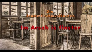 Im Arsch is finster - Die Stammtischmusikanten - Musik frisch aus dem Wirtshaus