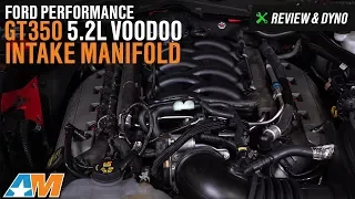 2015-2017 Mustang GT, GT350 Ford Performance GT350 5.2L Voodoo Intake Manifold Review & Dyno