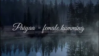 Paiyaa - female humming | 1 hour