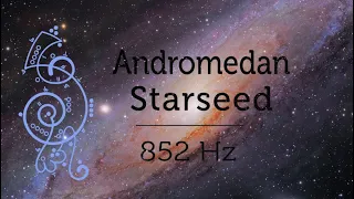 Andromedan Starseed 852 Hz Ascension Code Galactic DNA Activation 3rd eye activation Pleiadian Music