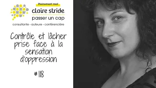 #118 : atypique et hypersensible, entre contrôle et lâcher prise face à une sensation oppressante