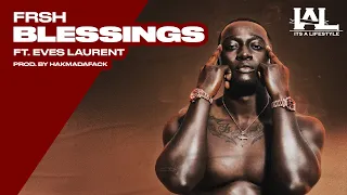 Frsh - Blessings ft. Eves Laurent (Prod. by Hakmadafack)