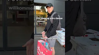 POV: Shopping with a German