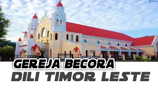 GEREJA BECORA DILI TIMOR LESTE