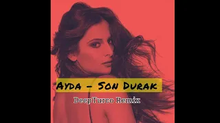 Ayda -Son Durak (DeepTurco Remix )