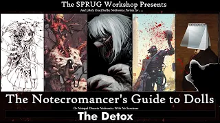The Notecromancer's Guide to Dolls Detox in About 6 Minutes