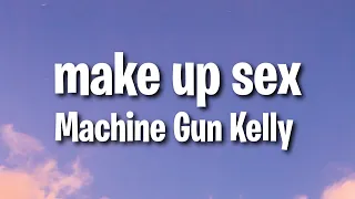 Machine Gun Kelly - make up sex ft. blackbear (Lyrics)