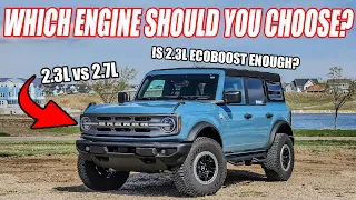 IS the 2.3L ECOBOOST ENGINE ENOUGH for the FORD BRONCO?! WHY you SHOULD CONSIDER the 2.3L over 2.7L