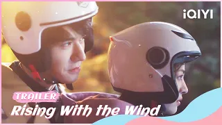 Trailer：#GongJun & #ElaneZhong  | Rising With the Wind | iQIYI Romance