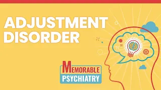 Adjustment Disorder Mnemonics (Memorable Psychiatry Lecture)