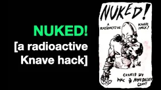 Nuked! [a radioactive Knave hack]