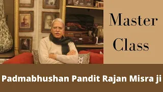 Master Class || Various forms of Music||PANDIT RAJAN MISRA JI