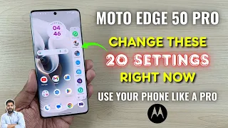 Moto Edge 50 Pro 5G : Change These 20 Settings Right Now