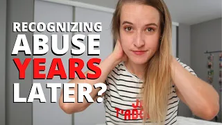 Realizing Abuse YEARS After It Happened...?