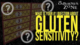 What is your #1 question about Gluten Sensitivity? - Dr. Osborne's Zone