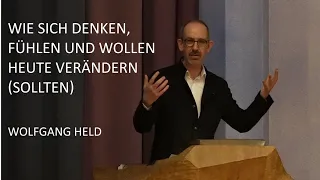 Wie sich Denken, Fühlen und Wollen heute verändern (sollten) - Wolfgang Held