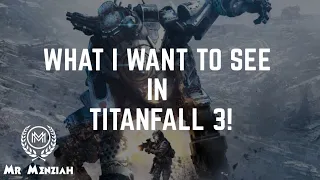 Titanfall 3 - What I Want To See In TF3!