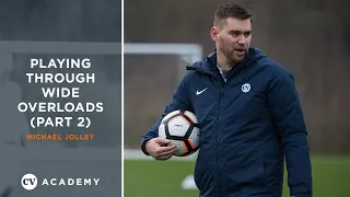 Michael Jolley • Coaching playing through wide overloads (part 2) • CV Academy Session