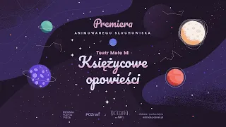 Teatr Małe Mi "Księżycowe Opowieści" - animowane słuchowisko