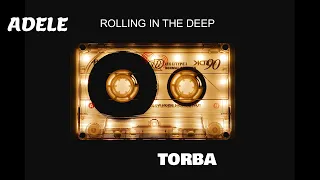 ADELE -ROLLING IN THE DEEP (TORBA REMIX)