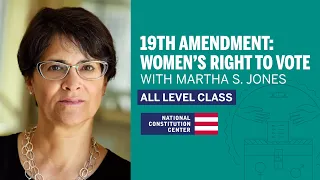 The 19th Amendment with Martha S. Jones